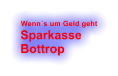 Wenns um Geld geht Sparkasse Bottrop