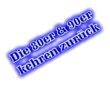 Die 80er & 90er kehren zurck