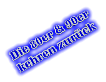 Die 80er & 90er kehren zur�ck
